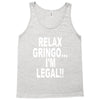 relax gringo i'm legal funny humor mexican spanish tee Tank Top
