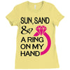 sun, sand &amp; a ring on my hand Ladies Fitted T-Shirt