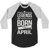legends are born in april 3/4 Sleeve Shirt