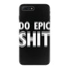 do epic shit iPhone 7 Plus Case