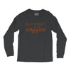 but first coffee Long Sleeve Shirts