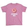 Donut Judge Me Youth Tee