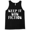 keep it nonfiction Tank Top