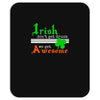 i rish don't get drunk we get awesome Mousepad