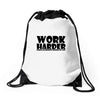 work harder Drawstring Bags