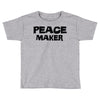 peace maker Toddler T-shirt
