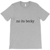 no its becky T-Shirt