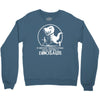 if history repeats i'm getting a dinosaur Crewneck Sweatshirt