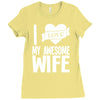 i love my awesome wife Ladies Fitted T-Shirt