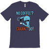 caaan't do! T-Shirt