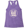 real men make twins Racerback Tank