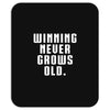 Winning Never Grows Old Mousepad