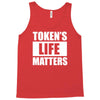 tokens life matters Tank Top