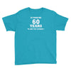 it took me 60 years 2 Youth Tee
