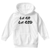 let go let god Youth Hoodie