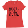 best dad ever t shirt gift for father Ladies Fitted T-Shirt