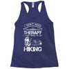 I Don't Need Therapy Just to Go Hiking Racerback Tank