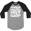 make music not war 3/4 Sleeve Shirt
