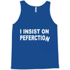 insist on perfection Tank Top