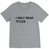 i only read titles V-Neck Tee