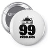 fortnite 99 problems - black Pin-back button