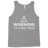 warning i do stupid things Tank Top