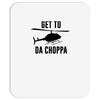 get to da choppa Mousepad