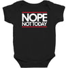 nope not today best trending Baby Bodysuit