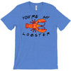 you're my lobster T-Shirt