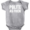 polite as fck Baby Onesie