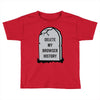 delete my browser history Toddler T-shirt