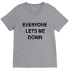 everyone lets me down V-Neck Tee