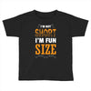 I Am Not Short I Am Fun Size Toddler T-shirt