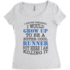 i never dreamed i would grow up to be a super cool runner but here i a Women's Triblend Scoop T-shirt