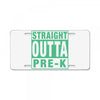 straight outta pre k License Plate