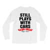 Still Plays With Cars Carpe Viam Long Sleeve Shirts