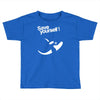 save yourself Toddler T-shirt