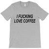 i love coffee T-Shirt