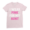 i wear pink for my aunt breast cancer Ladies Fitted T-Shirt