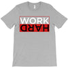 Work Hard T-Shirt