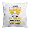 I'm Not a Superhero but I'm a Grandpa Who is Also an Engineer Throw Pillow