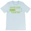 sarcasm loading funny computer tech gee T-Shirt
