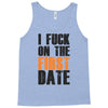 i fuck on the first date Tank Top