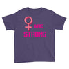 Women's March We are Strong Youth Tee