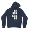 my dog said no! Unisex Hoodie