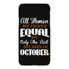 all women are created equal but only the best are born in october iPhoneX