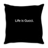 Life Is Gucci Throw Pillow