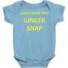 don't make this ginger snap Baby Onesie