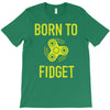 born to fidget T-Shirt