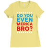 Do You Even 'Merica Bro Ladies Fitted T-Shirt
